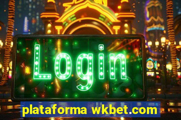 plataforma wkbet.com